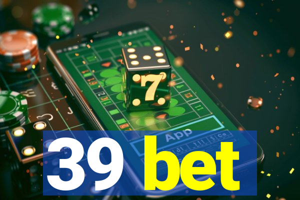 39 bet